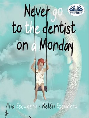 cover image of Never Go to the Dentist On a Monday